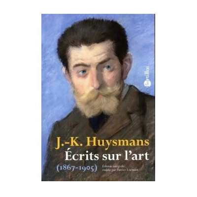 J.-K. Huysmans, Écrits sur l’art (1867-1905).